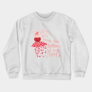 Love You From the Bottom of My Skirt Crewneck Sweatshirt